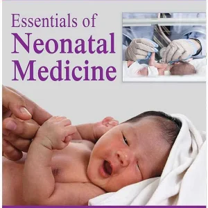 ESSENTIALS OF NEONATAL MEDICINE