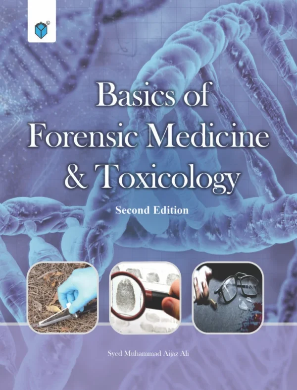 BASICS OF FORENSIC MEDICINE AND TOXICIOLOGY