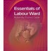 ESSENTIALS OF LABOUR WARD: MATERNITY POCKET GUIDE