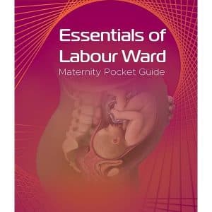 ESSENTIALS OF LABOUR WARD: MATERNITY POCKET GUIDE