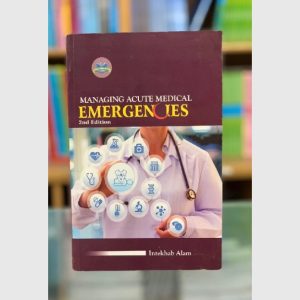 Managing Acute Medical Emergencies 2nd edition by Intekhab Alam