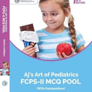 Aj’s Art of Peadiatrics FCPS-II MCQ POOL