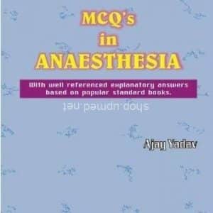 MCQs in Anaesthesia, 2nd edition By Ajay Yadav-upmed.net