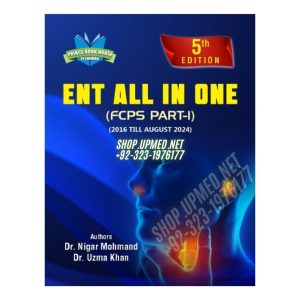 ENT All in One FCPS Part 1 - 5th Edition by Dr. Nigar Mohmand - Best Seller