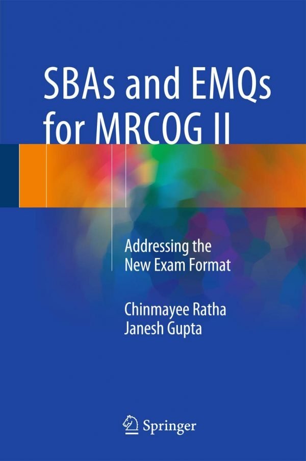 SBAs and EMQs for MRCOG II - Chinmayee Ratha and Janesh Gupta Janesh Gupta MCQs