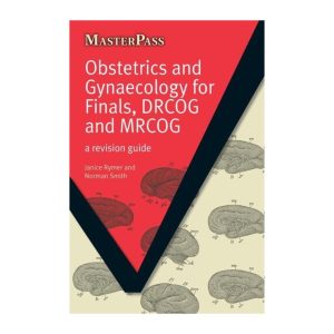 MasterPass: Obstetrics and Gynaecology for Finals DRCOG and MRCOG