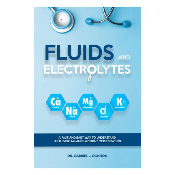 Fluids and Electrolytes: A Fast and Easy Way to Understand Acid-Base Balance without Memorization