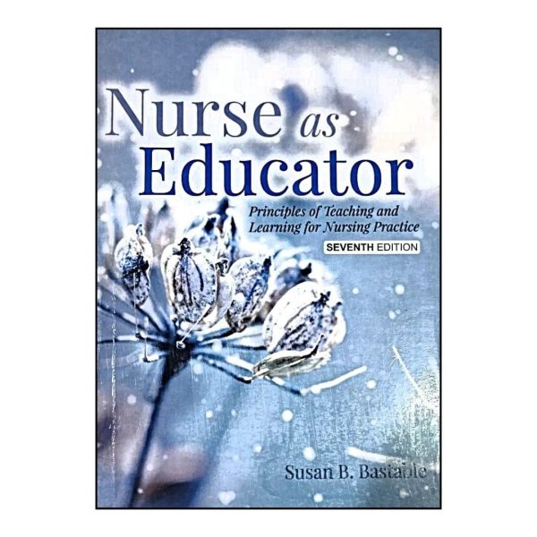 Nurse as Educator: Principles of Teaching and Learning for Nursing Practice