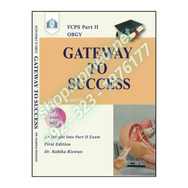 Gateway to Success: FCPS Part 2 OBGY MCQs Q-Bank by Rabika Rizwan