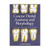 Concise Dental Anatomy and Morphology