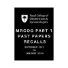 MRCOG Part 1 Past Papers Recalls 2012-2024