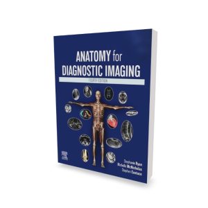 Anatomy for Diagnostic Imaging, 4th Edition" by Stephanie Ryan