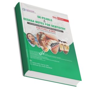 SK Pearls Eeshaa Notes of Dentistry For FCPS-1/MDS – 5th Edition