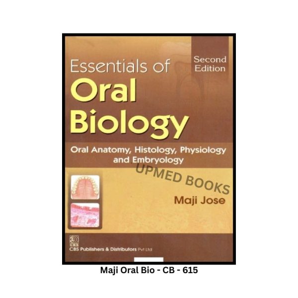 Essentials of Oral Biology: Oral Anatomy, Histology, Physiology and Embryology, Second Edition