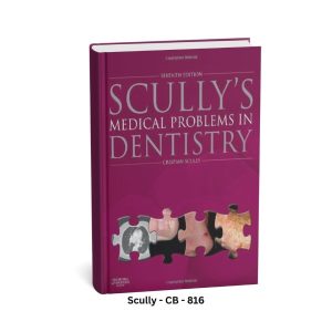 Scully's Medical Problems in Dentistry - Seventh Edition
