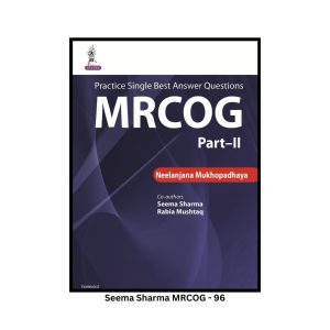 MRCOG Part 2 by Seema Sharma Practice Single Best Answer MRCOG Part 2: Your Essential Revision Resource