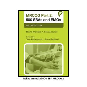 Rekha Wuntakal 500 SBAs AND EMQs for MRCOG 2