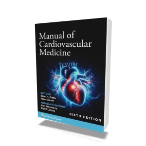Manual of Cardiovascular Medicine - 6th Edition