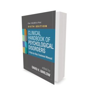The Clinical Handbook of Psychological Disorders: A Step-by-Step Treatment Manual, 6th Edition