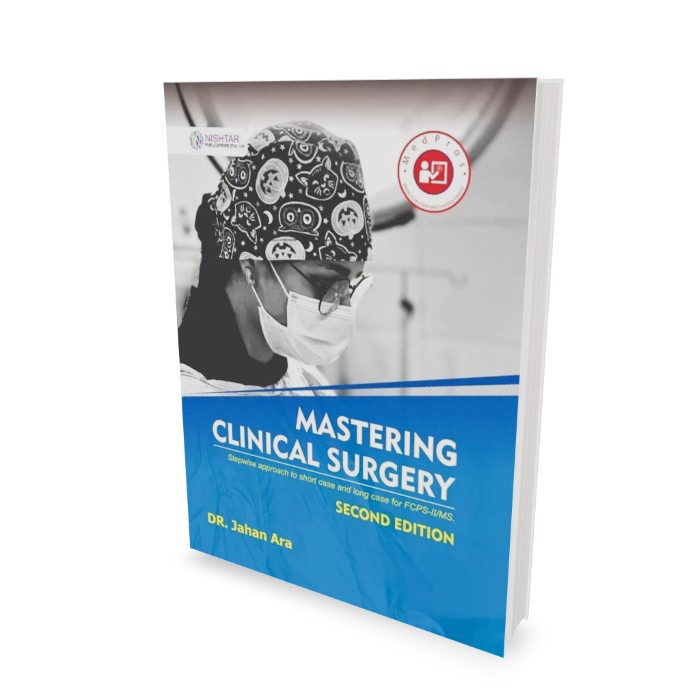 Jahan Ara Mastering Clinical Surgery Short and Long Cases for FCPS 2 and MS 1 Jahan Ara Mastering Clinical Surgery Short and Long Cases for FCPS 2 and MS