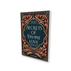 Secrets of Divine Love: A Spiritual Journey into the Heart of Islam