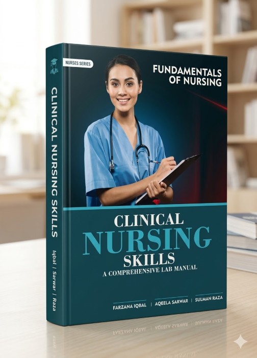Clinical Nursing Skills A Comprehensive Lab Manual by Farzana Iqbal 1 Fundamentals of Nursing Clinical Nursing Skills A Comprehensive Lab Manual by Farzana Iqbal