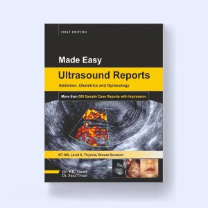 Made Easy Ultrasound Reports, 500+ Case Studies, Clinical Pathological Correlation Simple sonography Language, Abnormal USG Image Explanation with Opinion