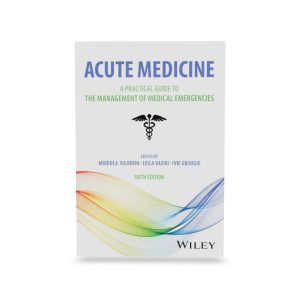 Acute Medicine: A Practical Guide to the Management of Medical Emergencies