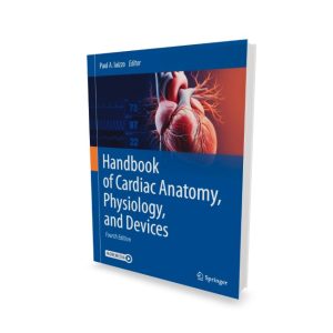 Handbook of Cardiac Anatomy, Physiology, and Devices