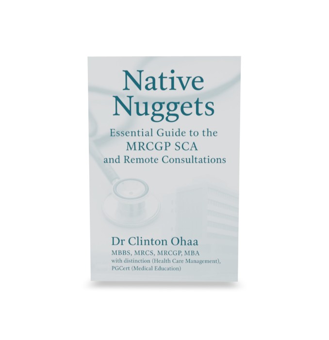 Native Nuggets Essential Guide to the MRCGP SCA and Remote Consultations 1 Author: Dr. Clinton Ohaa Qualifications: MBBS, MRCS, MRCGP, MBA, PGCert (Medical Education) Exam Focus: MRCGP SCA and General Practice Consultations Subject: General Practice / Remote Medicine