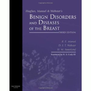 Hughes, Mansel & Webster's Benign Disorders and Diseases of the Breast