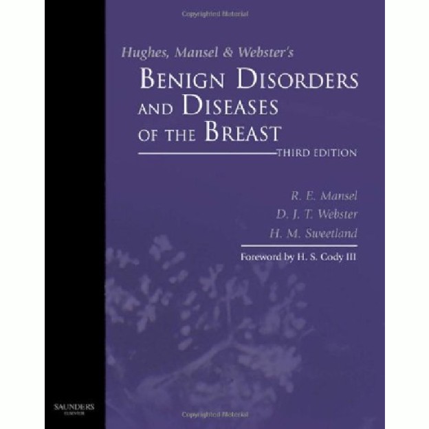 Hughes, Mansel & Webster's Benign Disorders and Diseases of the Breast 1 Hughes, Mansel & Webster's Benign Disorders and Diseases of the Breast