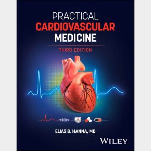 Practical Cardiovascular Medicine by Elias B. Hanna