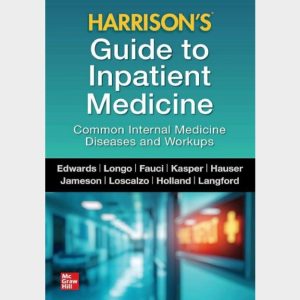 Harrison's Guide to Inpatient Medicine: Common Internal Medicine Diseases and Workups