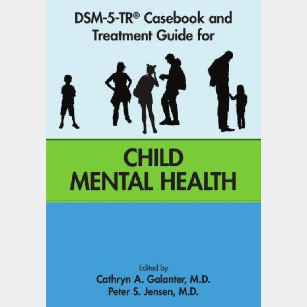 DSM-5-TR Casebook and Treatment Guide for Child Mental Health 1 DSM-5-TR Casebook and Treatment Guide for Child Mental Health