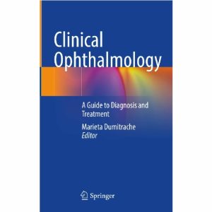 Clinical Ophthalmology - A Guide to Diagnosis and Treatment